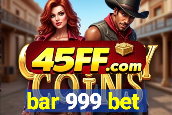 bar 999 bet